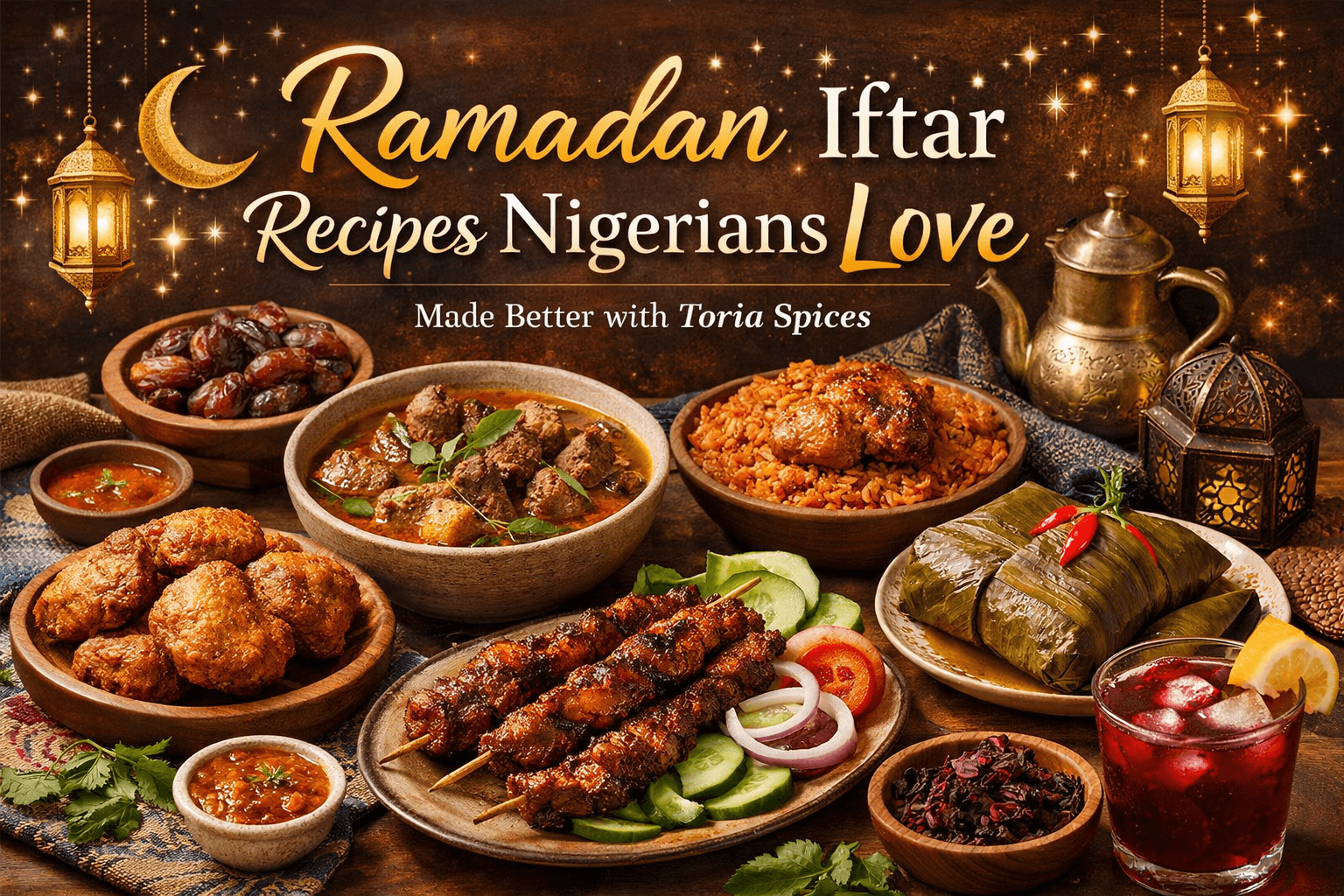 Ramadan Iftar Recipes Nigerians Love Made Better with Toria Spices